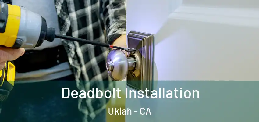  Deadbolt Installation Ukiah - CA