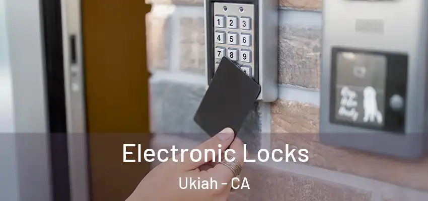 Electronic Locks Ukiah - CA