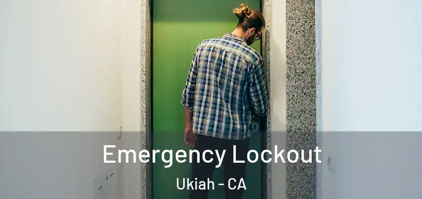  Emergency Lockout Ukiah - CA