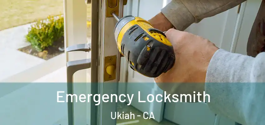  Emergency Locksmith Ukiah - CA