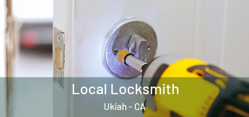  Local Locksmith Ukiah - CA